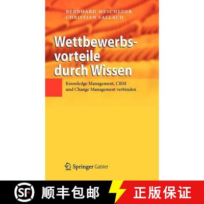 【3-4周达】Wettbewerbsvorteile durch Wissen : Knowledge Management, CRM und Change Management verbinden [9783642278952]
