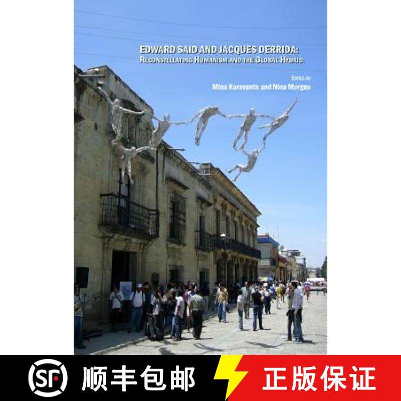 预订 Edward Said and Jacques Derrida: Reconstellating Humanism and the Global Hybrid [9781847186164]