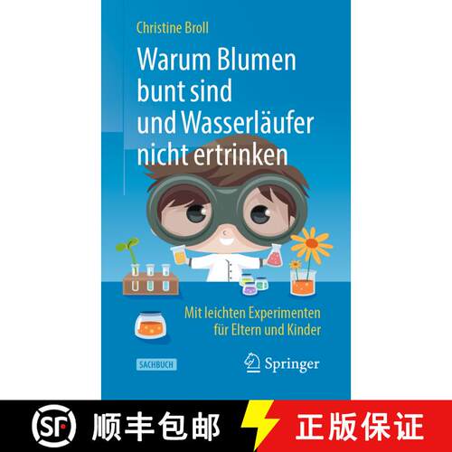 【3-4周达】Warum Blumen bunt sind und Wasserläufer nicht ertrinken : Mit leichten Experimenten für ... [9783662595039]