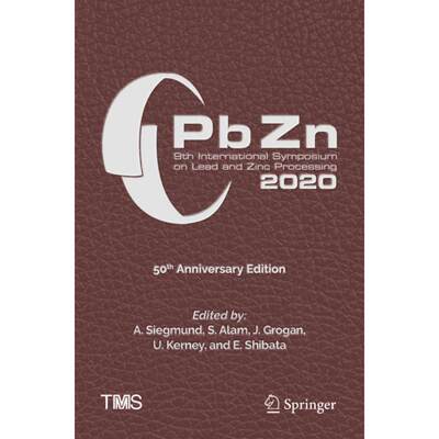 【4周达】PbZn 2020 The 9th International Symposium on Lead and Zinc Processing [9783030370725]