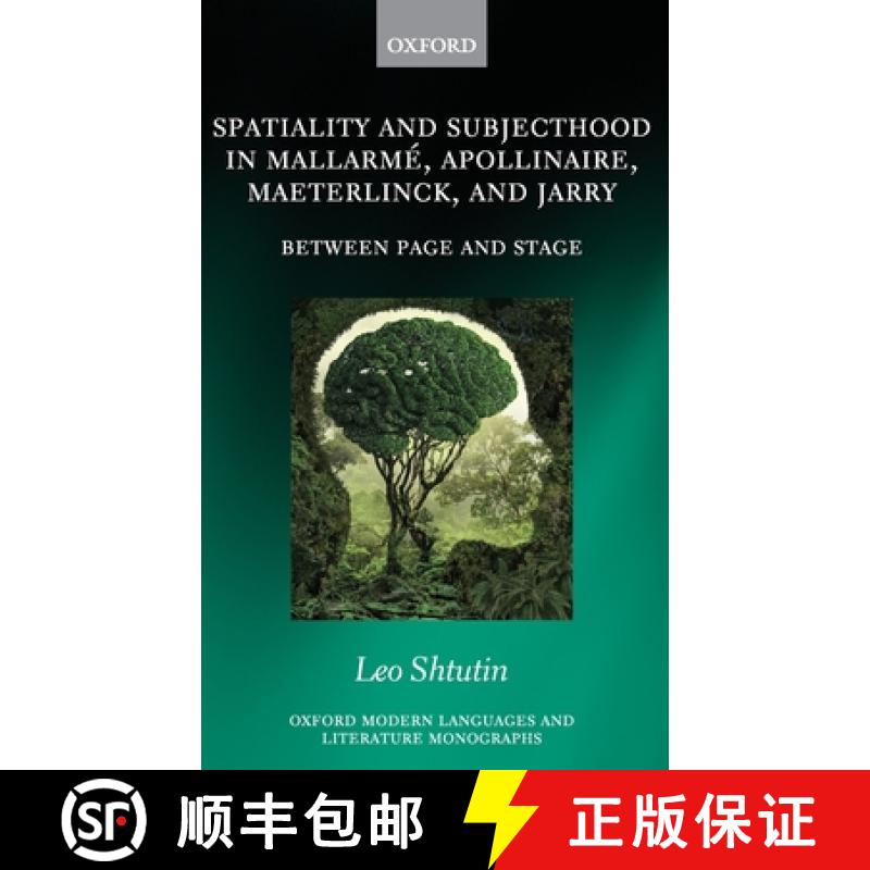 【4周达】Spatiality and Subjecthood in Mallarme, Apollinaire, Maeterlinck, and Jarry: Between Page an... [9780198821854]