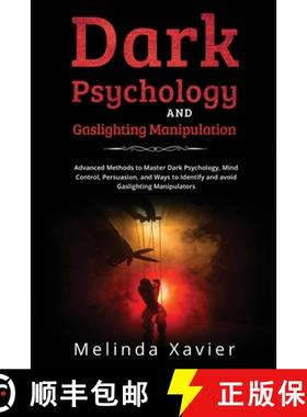 预订 Dark Psychology and Gaslighting Manipulation: Advanced Methods to Master Dark Psychology, Mind C... [9781088244302]