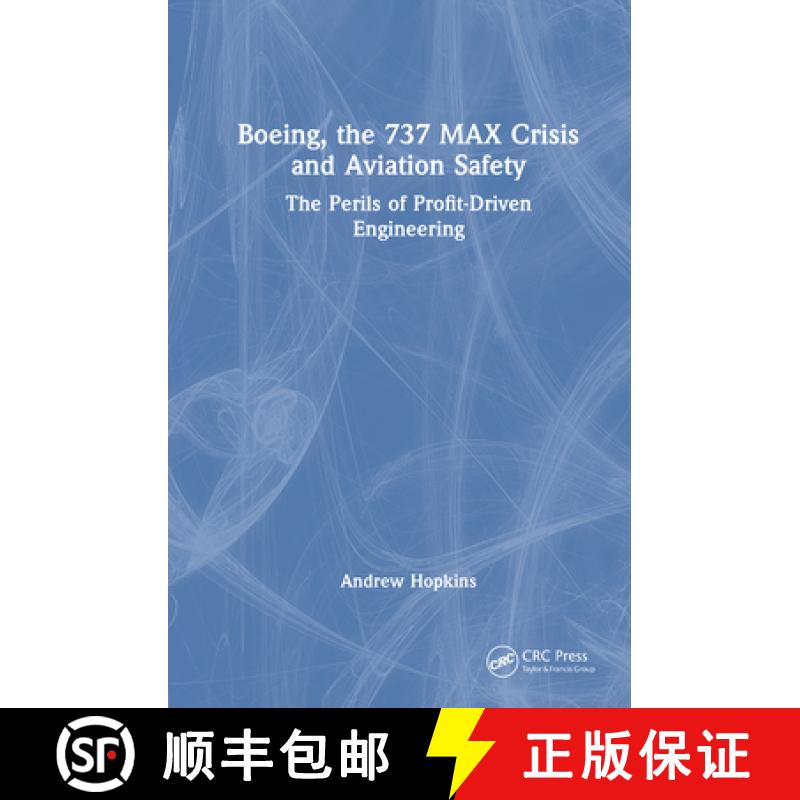 【3-4周达】Boeing, the 737 MAX Crisis and Aviation Safety: The Perils of Profit-Driven Engineering [9781041046479]