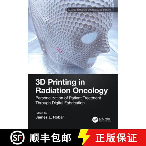 【3-4周达】3D Printing in Radiation Oncology: Personalization of Patient Treatment Through Digital Fa... [9781032264578]