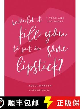 【3-4周达】Would It Kill You to Put on Some Lipstick? : One Year and 100 Dates [9781943876136]