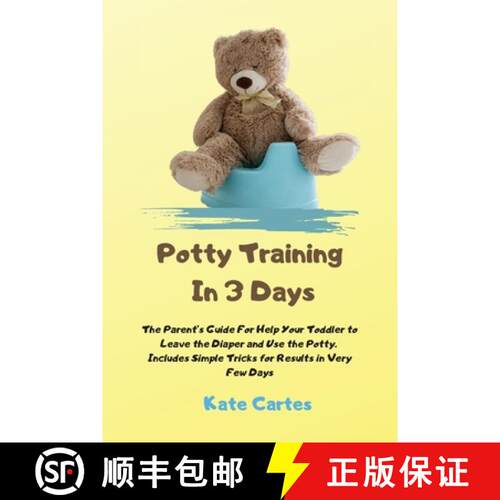 【3-4周达】Potty Training In 3 Days: The Parent's Guide For Help Your Toddler to Leave the Diaper and... [9781802238969]