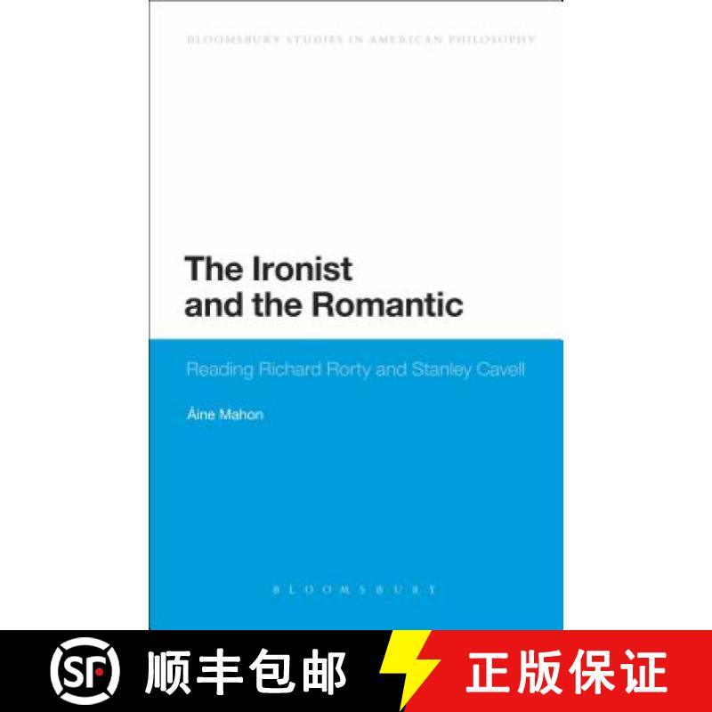【3-4周达】The Ironist and the Romantic: Reading Richard Rorty and Stanley Cavell [9781441146014]