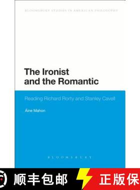 预订 The Ironist and the Romantic: Reading Richard Rorty and Stanley Cavell [9781441146014]