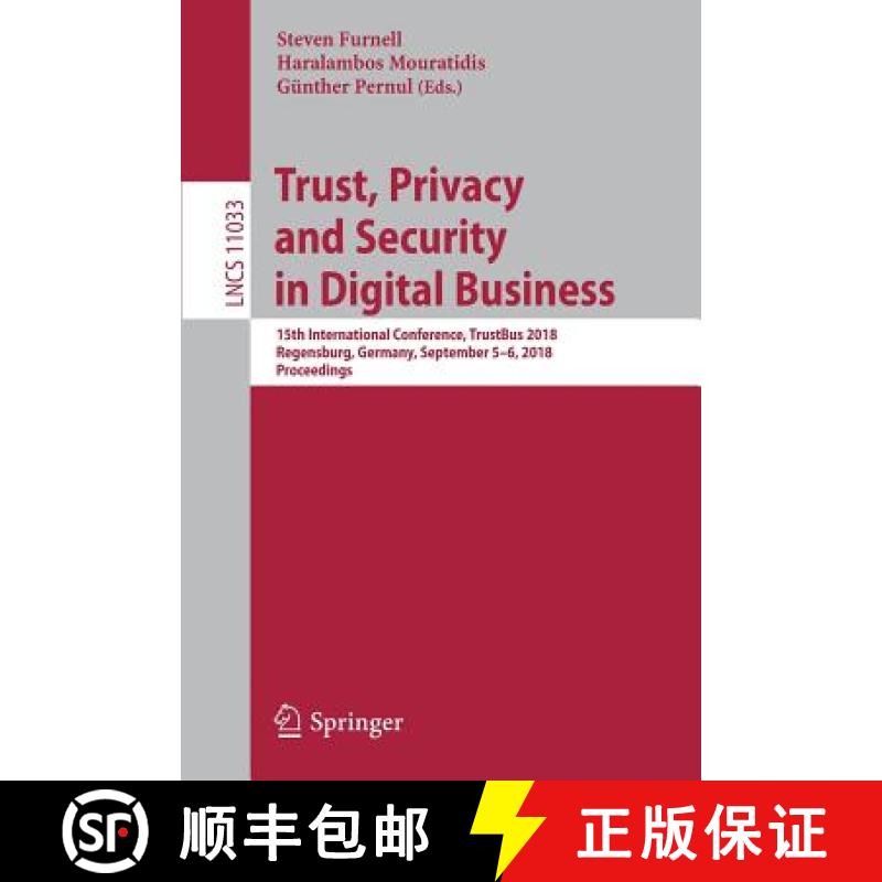 【3-4周达】Trust, Privacy and Security in Digital Business : 15th International Conference, TrustBus ... [9783319983844]