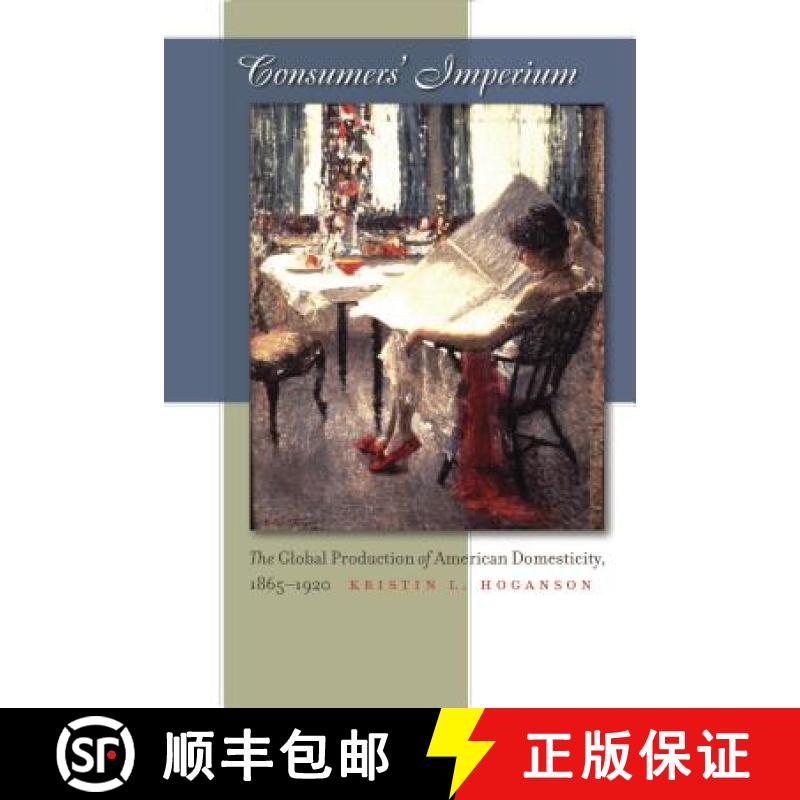预订 Consumers' Imperium: The Global Production of American Domesticity, 1865-1920 [9780807857939]