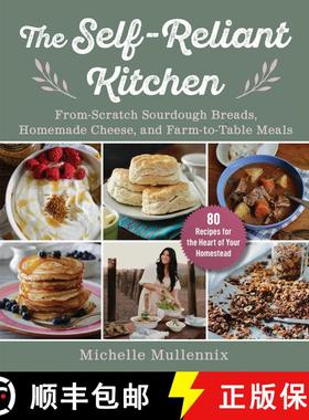 【3-4周达】The Self-Reliant Kitchen: From-Scratch Sourdough Breads, Homemade Cheese, and Farm-to-Tabl... [9781510778115]