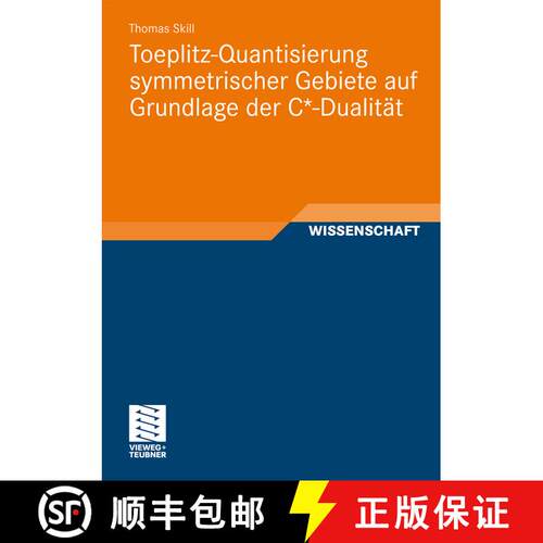 【3-4周达】Toeplitz-Quantisierung symmetrischer Gebiete auf Grundlage der C*-Dualität [9783834815415]