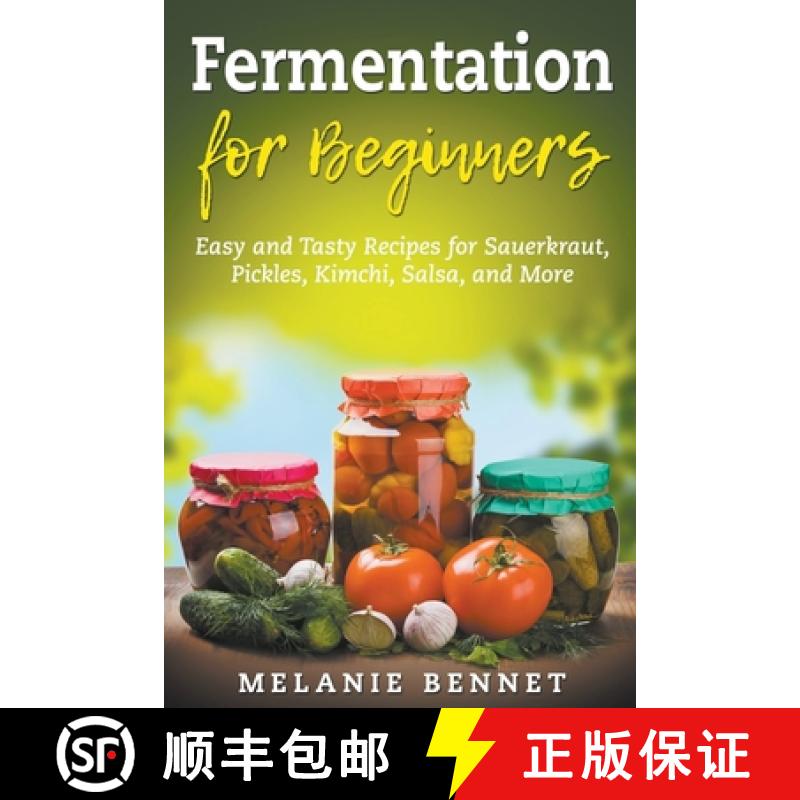 【2-3周达】Fermentation for Beginners: Easy and Tasty Recipes for Sauerkraut, Pickles, Kimchi, Salsa,... [9798201219543]
