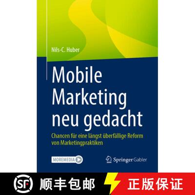 【3-4周达】精装 Mobile Marketing neu gedacht : Chancen für eine längst überfällige Reform von Mar... [9783658483470]