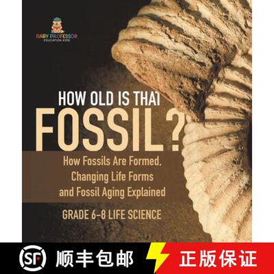 【3-4周达】How Old is That Fossil? How Fossils are Formed, Changing Life Forms and Fossil Aging Expla... [9781541997769]