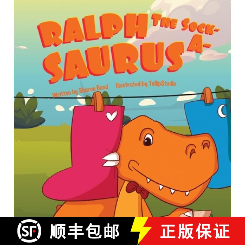 【2-3周达】Ralph The Sock-A-Saurus: The Only Dinosaur To Wear Socks. [9781739718817]