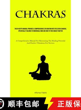 预订 Chakras: This In-Depth Manual Provides A Comprehensive Exploration Into The Seven Chakras, Speci... [9781837879014]