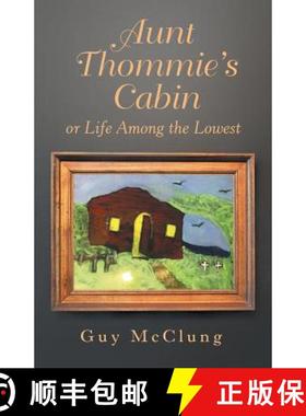 【3-4周达】Aunt Thommie's Cabin: Or Life Among the Lowest [9781973666837]