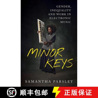 【3-4周达】Minor Keys: Gender, Inequality and Work in Electronic Music [9781529240429]