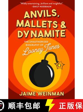 【3-4周达】Anvils, Mallets & Dynamite : The Unauthorized Biography of Looney Tunes [9781989555460]
