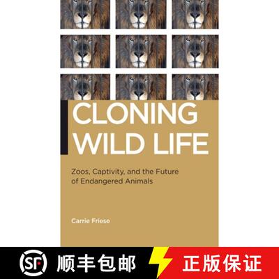 【3-4周达】Cloning Wild Life – Zoos, Captivity, and the Future of Endangered Animals [9780814729083]