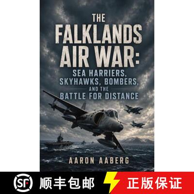 【3-4周达】The Falklands Air War: Sea Harriers, Skyhawks, Bombers, and the Battle for Distance [9798901948538]