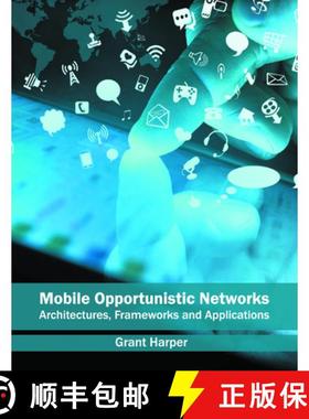 【3-4周达】Mobile Opportunistic Networks: Architectures, Frameworks and Applications [9781682851333]