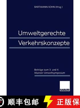 【3-4周达】Umweltgerechte Verkehrskonzepte : Beiträge zum 3. und 4. Mainzer Umweltsymposium [9783409159999]