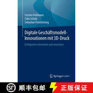 【3-4周达】Digitale Geschäftsmodell-Innovationen mit 3D-Druck : Erfolgreich entwickeln und umsetzen [9783658251611]