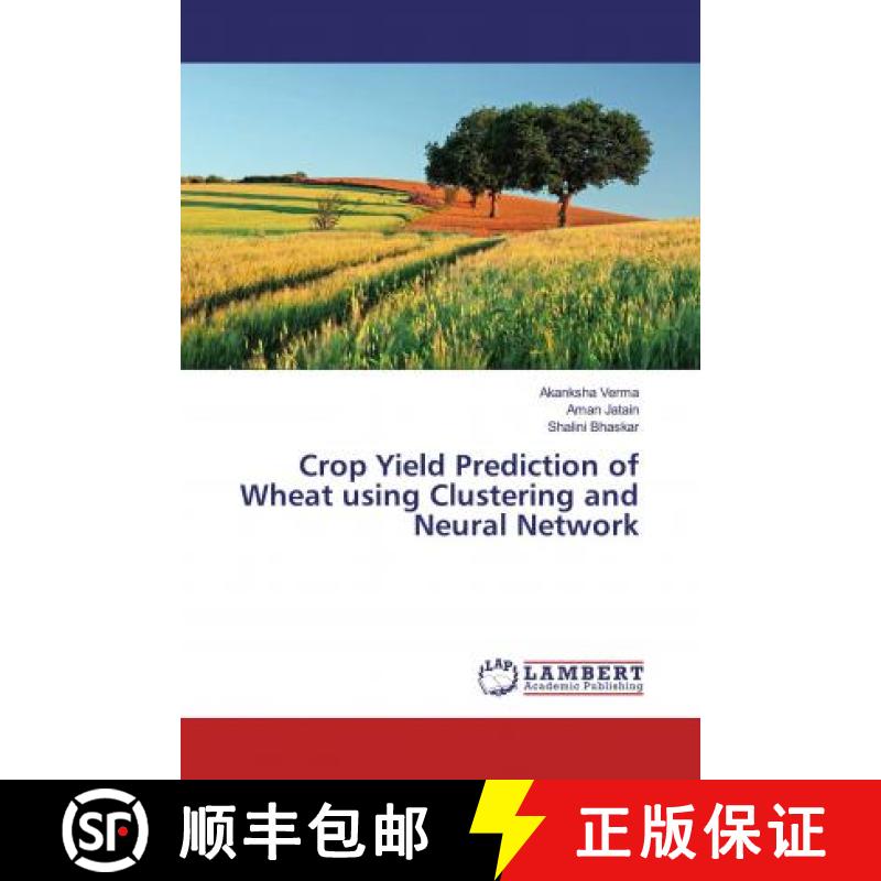 预订 Crop Yield Prediction of Wheat using Clustering and Neural Network [9783330336780]