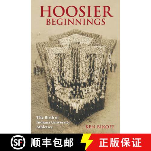 【3-4周达】精装 Hoosier Beginnings: The Birth of Indiana University Athletics [9780253050472]