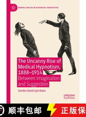 【3-4周达】The Uncanny Rise of Medical Hypnotism, 1888-1914 : Between Imagination and Suggestion [9783031427244]