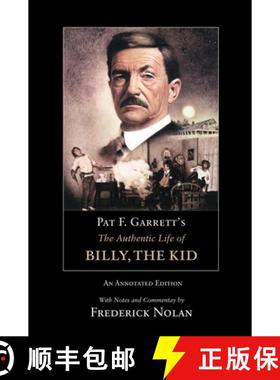 【3-4周达】Pat F. Garrett's the Authentic Life of Billy, the Kid: An Annotated Editionvolume 3 [9780806138695]