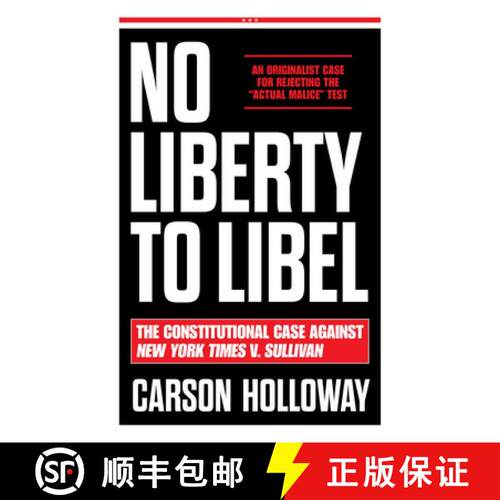 【3-4周达】精装 No Liberty to Libel: The Constitutional Case Against New York Times V. Sullivan [9781641775038]