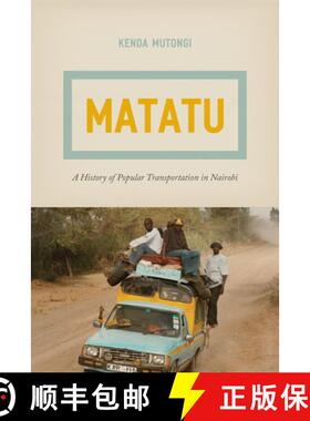 【3-4周达】Matatu – A History of Popular Transportation in Nairobi: A History of Popular Transportat... [9780226130866]