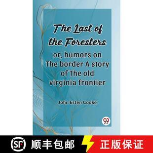 【3-4周达】Last of the Foresters: Or, humors on the border A story of the old virginia frontier (Edit... [9789363059702]