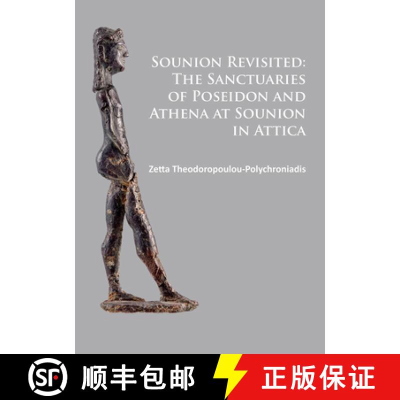 【2-3周达】Sounion Revisited: The Sanctuaries of Poseidon and Athena at Sounion in Attica [9781784911546]