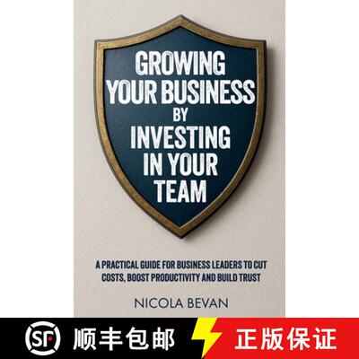 【3-4周达】Growing Your Business By Investing In Your Team: A Practical Guide for Business Leaders To... [9781919303208]