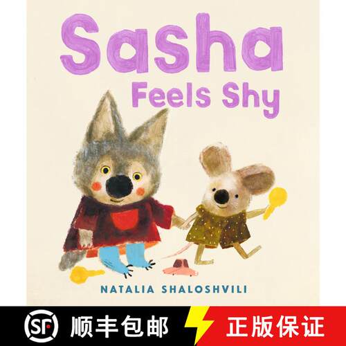【3-4周达】精装 Sasha Feels Shy: (A Book about Confidence, Friendship, and Social Skills for Ages 2-5) [9781536248203]