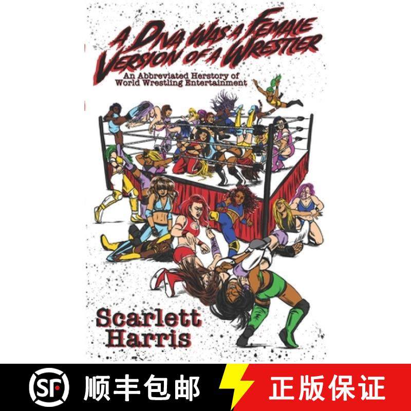 【3-4周达】A Diva Was a Female Version of a Wrestler: An Abbreviated Herstory of World Wrestling Ente... [9781949024180]