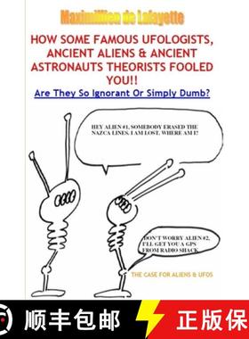 【3-4周达】How Some Famous Ufologists, Ancient Aliens & Ancient Astronauts Theorists Fooled You. [9781105083853]