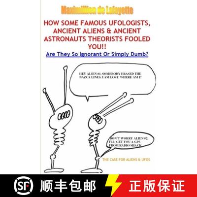 【3-4周达】How Some Famous Ufologists, Ancient Aliens & Ancient Astronauts Theorists Fooled You. [9781105083853]