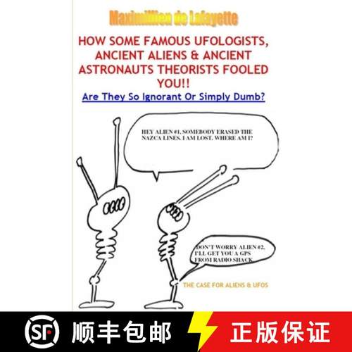 【3-4周达】How Some Famous Ufologists, Ancient Aliens & Ancient Astronauts Theorists Fooled You. [9781105083853]