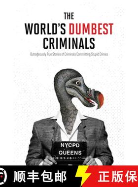 【3-4周达】The World's Dumbest Criminals: Outrageously True Stories of Criminals Committing Stupid Cr... [9781443459396]