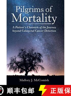【3-4周达】Pilgrims of Mortality: A Patient's Chronicle of the Journey beyond Colorectal Cancer Detec... [9781480830516]