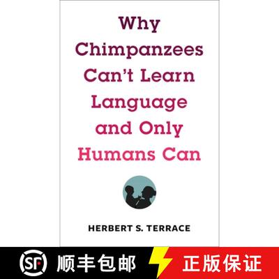 【3-4周达】精装 Why Chimpanzees Can`t Learn Language and Only Humans Can [9780231171106]