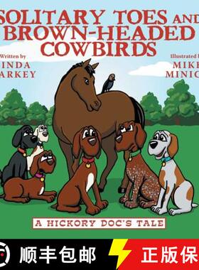 【3-4周达】Solitary Toes and Brown-Headed Cowbirds: A Hickory Doc's Tale [9781480873162]