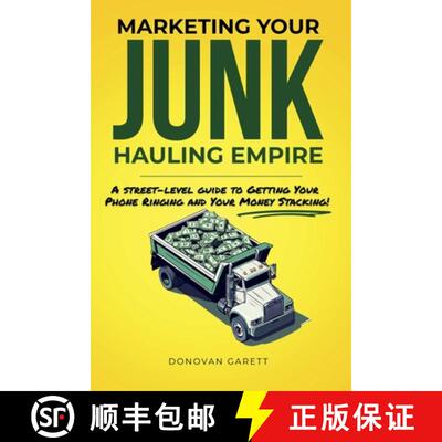 【3-4周达】Marketing Your Junk Hauling Empire: A Street-Level Guide to Getting Your Phone Ringing and... [9781963267396]