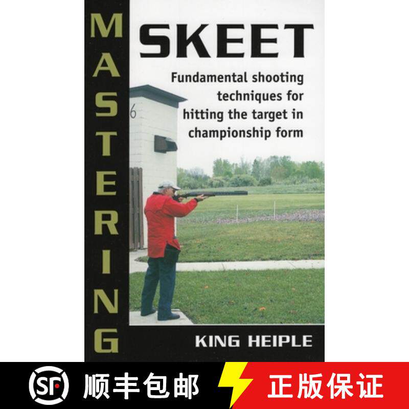 【3-4周达】Mastering Skeet: Fundamental Shooting Techniques for Hitting the Target in Championship Form [9780811733618]