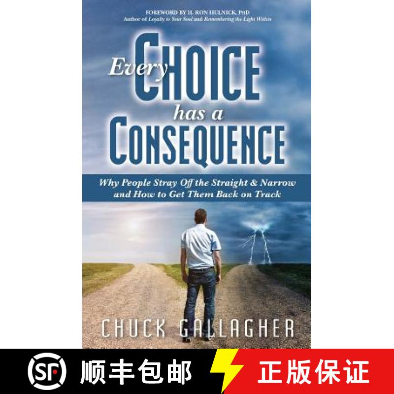 【3-4周达】Every Choice Has a Consequence: Why People Stray Off the Straight & Narrow and How to Get ... [9780979461064]